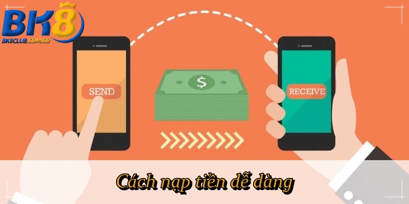 Cách nạp tiền dễ dàng 