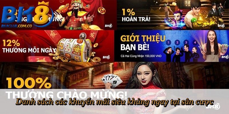 Danh sách các khuyến mãi siêu khủng ngay tại sân cược