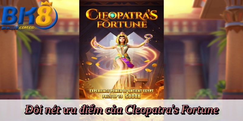 Đôi nét ưu điểm của Cleopatra's Fortune 