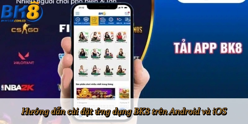 Hướng dẫn cài đặt ứng dụng BK8 trên Android và iOS