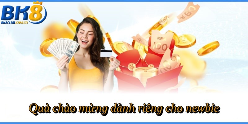 Quà chào mừng dành riêng cho newbie