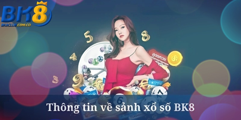 Thông tin về sảnh xổ số BK8