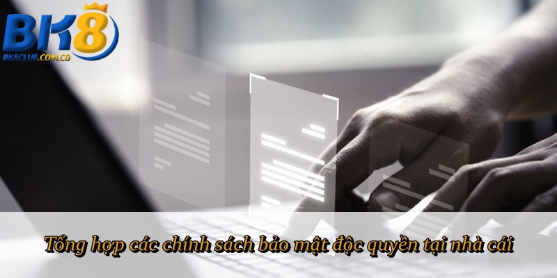 Tổng hợp các chính sách bảo mật độc quyền tại nhà cái