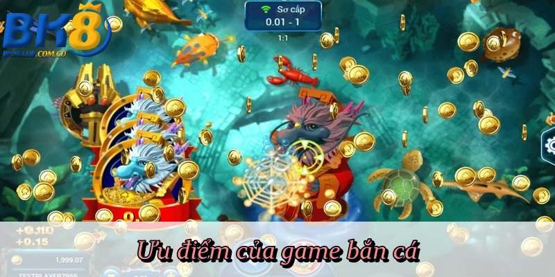 Ưu điểm của game bắn cá